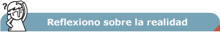 Reflexiono sobre la realidad