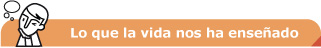 Lo que la vida nos ha enseñado