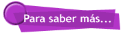 Para saber más...