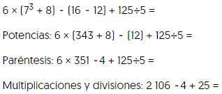 seis, multiplicado por siete al cubo, mas ocho menos dieciséis menos doce, mas ciento veinticinco dividido entre cinco, es igual a.
  Potencias: seis multiplicado por trescientos cuarenta y tres mas ocho, menos doce, mas ciento veinticinco dividido entre cinco, es igual a.
  Paréntesis: seis multiplicado por trescientos cincuenta y uno, menos cuatro mas ciento veinticinco dividido entre cinco es igual a.
  Multiplicaciones y divisiones: dos mil ciento seis menos cuatro mas veinticinco, es igual a.