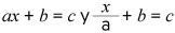 a, equis, mas b, es igual a c; y equis sobre a, mas b, es igual a c.