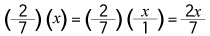 dos séptimos por equis, es igual a dos séptimos, por equis sobre uno, es igual a dos equis sobre siete