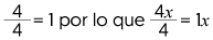 cuatro cuartos, es igual a uno, por lo que cuatro equis sobre cuatro es igual a una equis