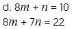d. ocho eme mas ene es igual a, diez,
ocho eme mas siete ene es igual a, veintidós